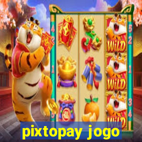 pixtopay jogo